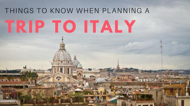 Things to know when planning a trip to Italy